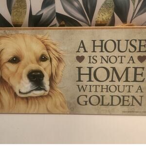 Golden Retriever, "A house is not a home without a golden" sign 10x5